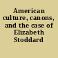 American culture, canons, and the case of Elizabeth Stoddard /