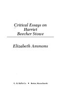 Critical essays on Harriet Beecher Stowe /