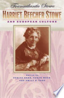 Transatlantic Stowe Harriet Beecher Stowe and European culture /