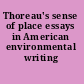 Thoreau's sense of place essays in American environmental writing /