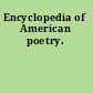 Encyclopedia of American poetry.
