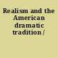 Realism and the American dramatic tradition /