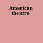 American theatre