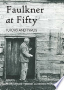 Faulkner at fifty : tutors and tyros /