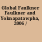 Global Faulkner Faulkner and Yoknapatawpha, 2006 /