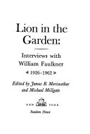 Lion in the garden ; interviews with William Faulkner, 1926-1962 /