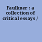 Faulkner : a collection of critical essays /
