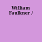 William Faulkner /