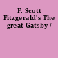 F. Scott Fitzgerald's The great Gatsby /