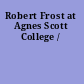 Robert Frost at Agnes Scott College /