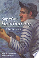 Key West Hemingway : a reassessment /