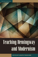 Teaching Hemingway and modernism /