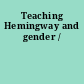 Teaching Hemingway and gender /