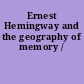 Ernest Hemingway and the geography of memory /