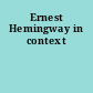 Ernest Hemingway in context