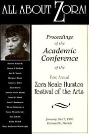 All about Zora : views and reviews by colleagues and scholars at the Academic Conference of the First Annual Zora Neale Hurston Festival of the Arts, January 26-27, 1990, Eatonville, Florida /