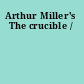 Arthur Miller's The crucible /