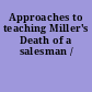 Approaches to teaching Miller's Death of a salesman /