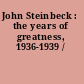 John Steinbeck : the years of greatness, 1936-1939 /