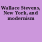 Wallace Stevens, New York, and modernism