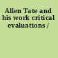 Allen Tate and his work critical evaluations /