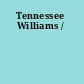 Tennessee Williams /