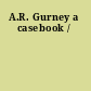 A.R. Gurney a casebook /