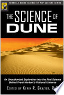 The science of Dune unauthorized exploration into the real science behind Frank Herbert's fictional universe /