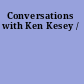 Conversations with Ken Kesey /