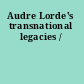Audre Lorde's transnational legacies /