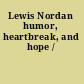 Lewis Nordan humor, heartbreak, and hope /