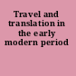 Travel and translation in the early modern period