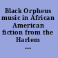 Black Orpheus music in African American fiction from the Harlem Renaissance to Toni Morrison /