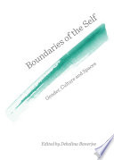Boundaries of the self : gender, culture and spaces /