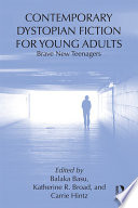 Contemporary dystopian fiction for young adults brave new teenagers /