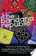 The Bandana Republic a literary anthology by gang members and their affiliates /