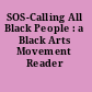 SOS-Calling All Black People : a Black Arts Movement Reader /