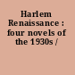 Harlem Renaissance : four novels of the 1930s /