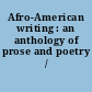 Afro-American writing : an anthology of prose and poetry /