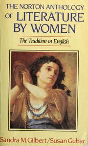 The Norton anthology of literature by women : the tradition in English /