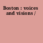 Boston : voices and visions /