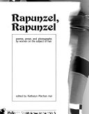 Rapunzel, Rapunzel : poems, prose, and photographs by women on the subject of hair /