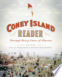 A Coney Island reader : through dizzy gates of illusion /