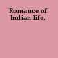 Romance of Indian life.