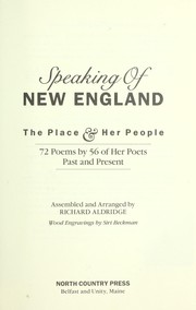Speaking of New England : the place & her people : 72 poems by 56 of her poets past and present /