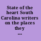 State of the heart South Carolina writers on the places they love /