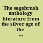 The sagebrush anthology literature from the silver age of the Old West /
