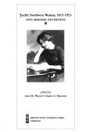 Pacific Northwest women, 1815-1925 : lives, memories, and writings /