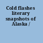 Cold flashes literary snapshots of Alaska /