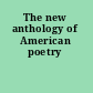 The new anthology of American poetry